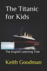 Image for The Titanic for Kids : The English Learning Tree