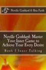 Image for Neville Goddard : Master Your Inner Game to Achieve Your Every Desire: Book 1 Inner Talking
