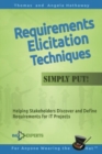 Image for Requirements Elicitation Techniques - Simply Put! : Helping Stakeholders Discover and Define Requirements for IT Projects
