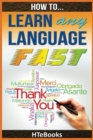 Image for How To Learn Any Language Fast : Quick Start Guide