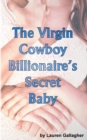 Image for The Virgin Cowboy Billionaire&#39;s Secret Baby