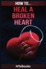Image for How To Heal a Broken Heart