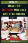 Image for How To Have Fun Without Internet and Technology