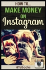 Image for How To Make Money On Instagram : Quick Start Guide