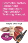 Image for Cosmetic Tattoo Permanent Makeup Micro-Pigmentation Training Manual. : Full Colour Edition 6a International Standards SIBBSKS504A