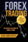 Image for Forex Trading : The Basics Explained in Simple Terms