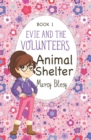 Image for Evie and the Volunteers : Animal Shelter, Book 1