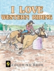 Image for I Love Western Riding Coloring Book