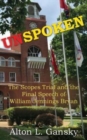 Image for Unspoken : The Scopes Trial and the Final Speech of William Jennings Bryan