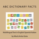 Image for ABC Dictionary Facts. Multilingual : English/Spanish/Italian: Trilingual Parallel Text
