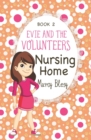 Image for Evie and the Volunteers : Nursing Home, Book 2