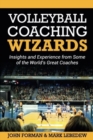 Image for Volleyball Coaching Wizards : Insights and Experience from Some of the World&#39;s Great Coaches