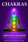 Image for Chakras : A Complete Guide to Chakra Healing: Balance Chakras, Improve your Health and Feel Great