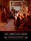 Image for The Christmas Violin : A Compendium of Fifty Classic Christmas Carols, Hymns, and Wassailing Songs: For Solo Violin, Complete with Historical Notes and Full Lyrics