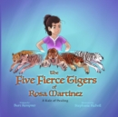 Image for The Five Fierce Tigers of Rosa Martinez