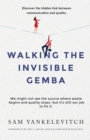 Image for Walking the Invisible Gemba : Discover the Hidden Link Between Communication and Quality