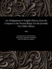 Image for An Abridgement of English History, from the Conquest to the Present Reign : For the Juvenile; Or, Child&#39;s Library
