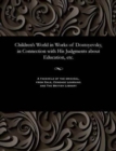 Image for Children&#39;s World in Works of Dostoyevsky, in Connection with His Judgments about Education, Etc.