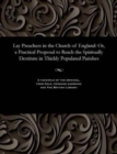 Image for Lay Preachers in the Church of England : Or, a Practical Proposal to Reach the Spiritually Destitute in Thickly Populated Parishes