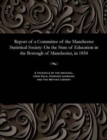 Image for Report of a Committee of the Manchester Statistical Society : On the State of Education in the Borough of Manchester, in 1834