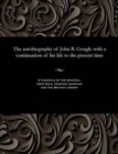 Image for The Autobiography of John B. Gough : With a Continuation of His Life to the Present Time