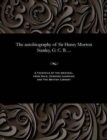 Image for The Autobiography of Sir Henry Morton Stanley, G. C. B. ...