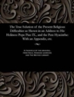 Image for The True Solution of the Present Religious Difficulties as Shown in an Address to His Holiness Pope Pius IX., and the Pere Hyacinthe : With an Appendix, Etc.