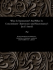Image for What Is Mesmerism? and What Its Concomitants Clairvoyance and Necromancy? : [by F. Sitwell
