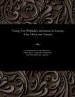 Image for Young Tom Wildrake&#39;s Adventures in Europe, Asia, Africa, and America