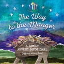 Image for The way to the manger  : a family advent devotional