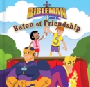 Image for Bibleman and the Baton of Friendship (board book)