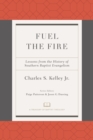 Image for Fuel the Fire: Lessons from the History of Southern Baptist Evangelism