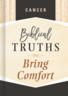 Image for Cancer: biblical truths that bring comfort.