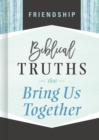 Image for Friendship: biblical truths that bring us together.