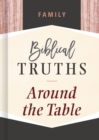 Image for Family: biblical truths around the table.
