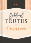 Image for Art: biblical truths for creatives.
