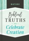 Image for Nature: biblical truths that celebrate creation.