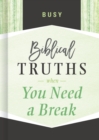 Image for Busy: biblical truths when you need a break.