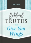 Image for Faith: biblical truths that give you wings.