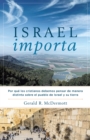 Image for Israel Importa: Por que los cristianos debemos pensar de manera distinta sobre el pueblo de Israel y su tierra