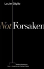 Image for Not Forsaken : Finding Freedom as Sons &amp; Daughters of a Perfect Father