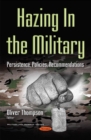 Image for Hazing in the military  : persistence, policies, recommendations
