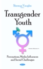 Image for Transgender youth: perceptions, media influences and social challenges