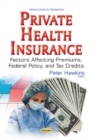 Image for Private health insurance  : factors affecting premiums, federal policy, and tax credits