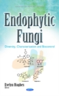 Image for Endophytic Fungi : Diversity, Characterization &amp; Biocontrol