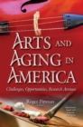 Image for Arts &amp; Aging in America : Challenges, Opportunities, Research Avenues