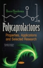 Image for Polycaprolactones : Properties, Applications &amp; Selected Research