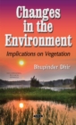 Image for Changes in the Environment : Implications on Vegetation