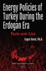 Image for Energy Policies of Turkey During the Erdogan Era : Facts &amp; Lies