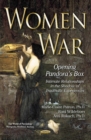 Image for Women &amp; War : Opening Pandoras Box -- Intimate Relationships in the Shadow of Traumatic Experiences